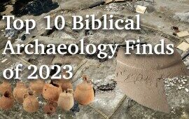 Top 10 Biblical Archaeology Finds of 2023